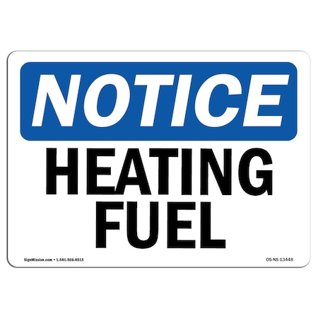 Signmission Safety Sign, OSHA Notice, 10" Height, Heating Fuel Sign, Portrait OS-NS-D-710-V-13449